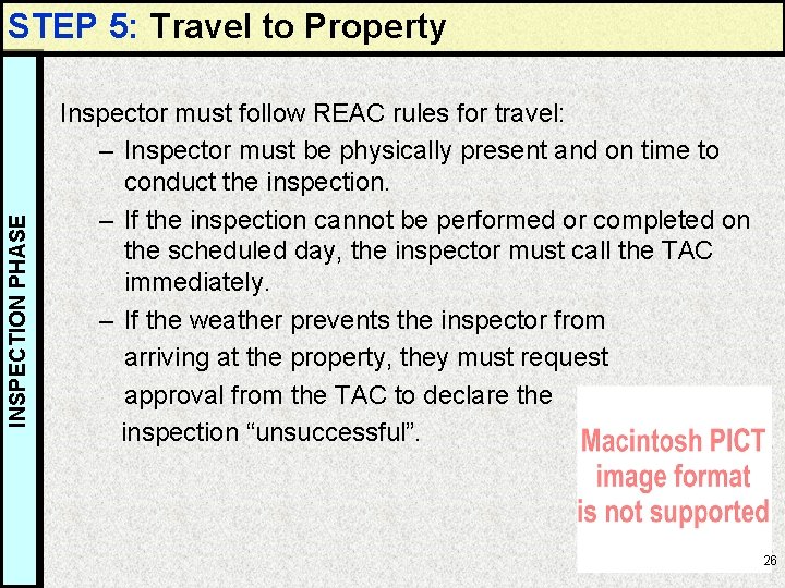 INSPECTION PHASE STEP 5: Travel to Property Inspector must follow REAC rules for travel:
