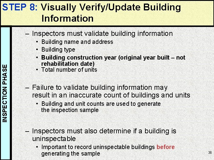 STEP 8: Visually Verify/Update Building Information INSPECTION PHASE – Inspectors must validate building information