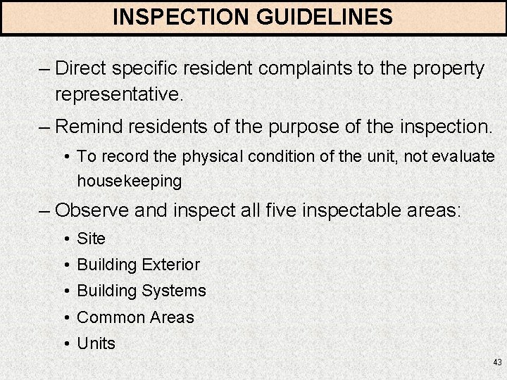 INSPECTION GUIDELINES – Direct specific resident complaints to the property representative. – Remind residents