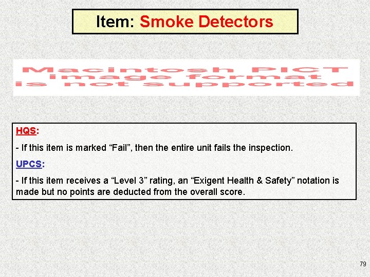 Item: Smoke Detectors HQS: - If this item is marked “Fail”, then the entire