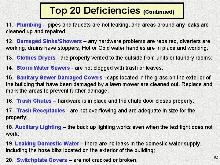 Top 20 Deficiencies (Continued) 11. Plumbing – pipes and faucets are not leaking, and