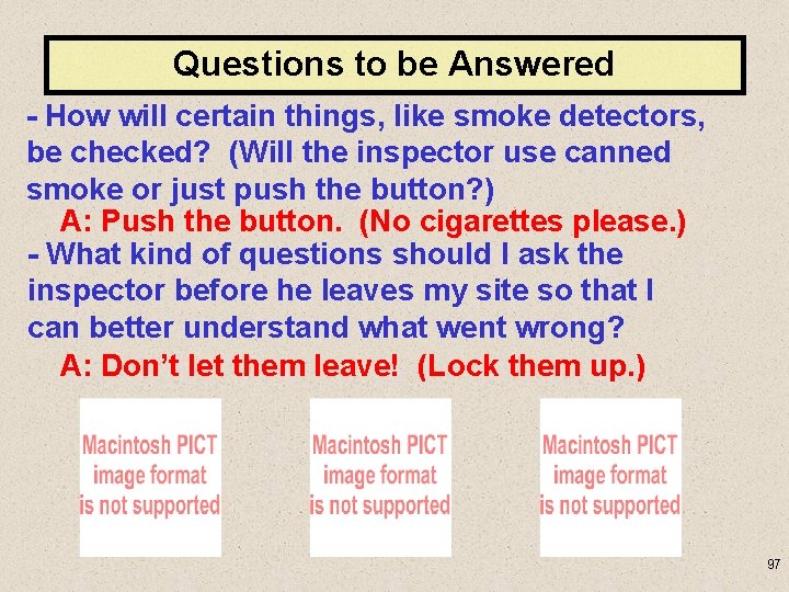 Questions to be Answered - How will certain things, like smoke detectors, be checked?