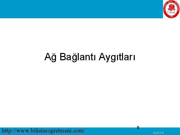 Ağ Bağlantı Aygıtları http: //www. bilisimogretmeni. com/ 9 SLAYT 9 