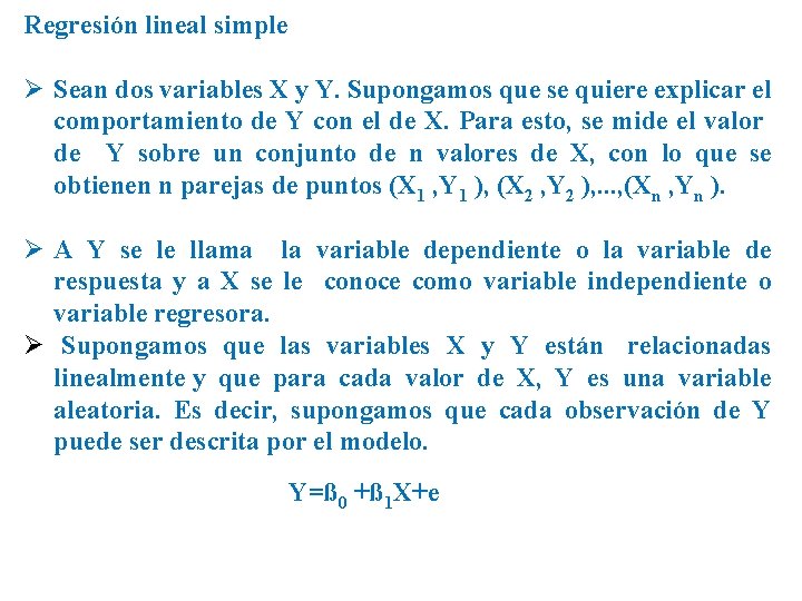 Regresión lineal simple Ø Sean dos variables X y Y. Supongamos que se quiere