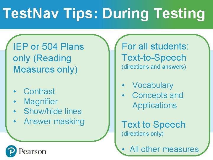 Test. Nav Tips: During Testing IEP or 504 Plans only (Reading Measures only) • Test. Nav Tips: During Testing IEP or 504 Plans only (Reading Measures only) •