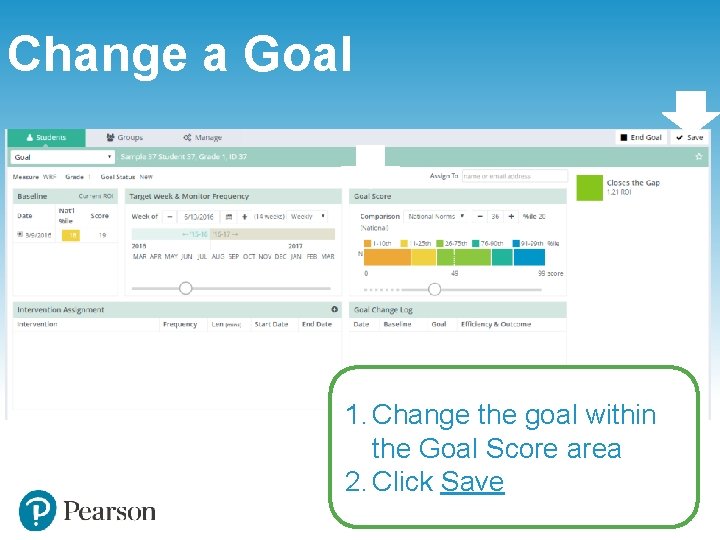 Change a Goal 2 1 1. Change the goal within the Goal Score area Change a Goal 2 1 1. Change the goal within the Goal Score area