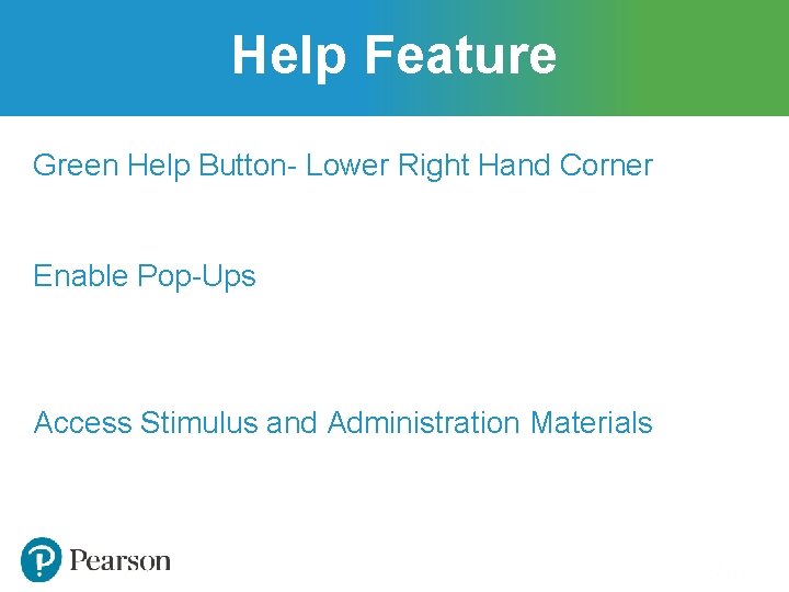 Help Feature Green Help Button- Lower Right Hand Corner Enable Pop-Ups Access Stimulus and Help Feature Green Help Button- Lower Right Hand Corner Enable Pop-Ups Access Stimulus and