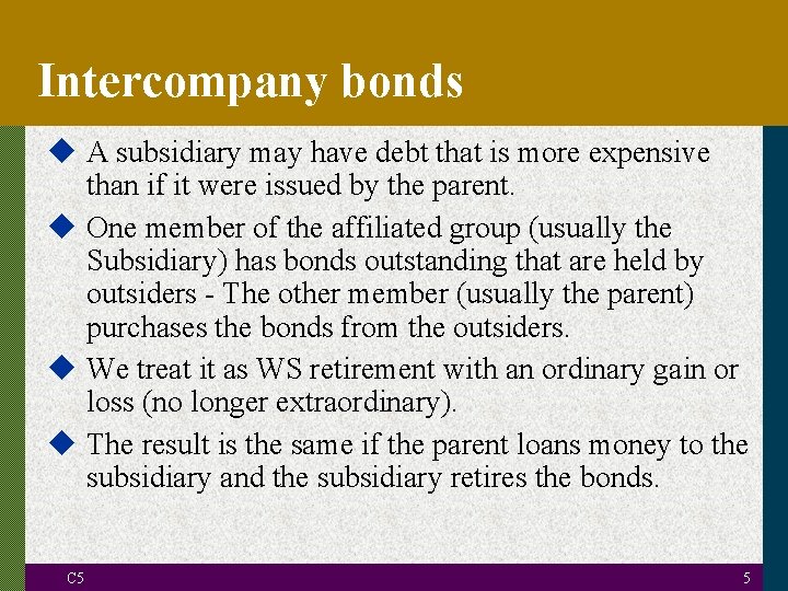 Intercompany bonds u A subsidiary may have debt that is more expensive than if