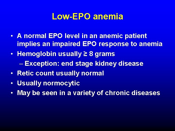Low-EPO anemia • A normal EPO level in an anemic patient implies an impaired