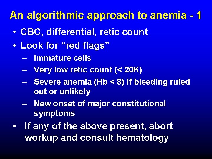 An algorithmic approach to anemia - 1 • CBC, differential, retic count • Look