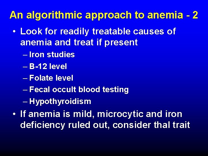 An algorithmic approach to anemia - 2 • Look for readily treatable causes of