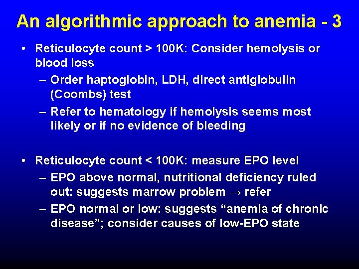 An algorithmic approach to anemia - 3 • Reticulocyte count > 100 K: Consider