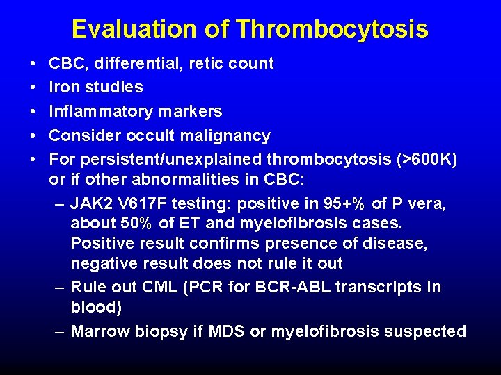 Evaluation of Thrombocytosis • • • CBC, differential, retic count Iron studies Inflammatory markers