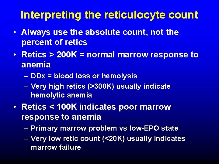 Interpreting the reticulocyte count • Always use the absolute count, not the percent of