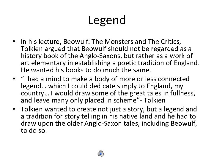 Legend • In his lecture, Beowulf: The Monsters and The Critics, Tolkien argued that