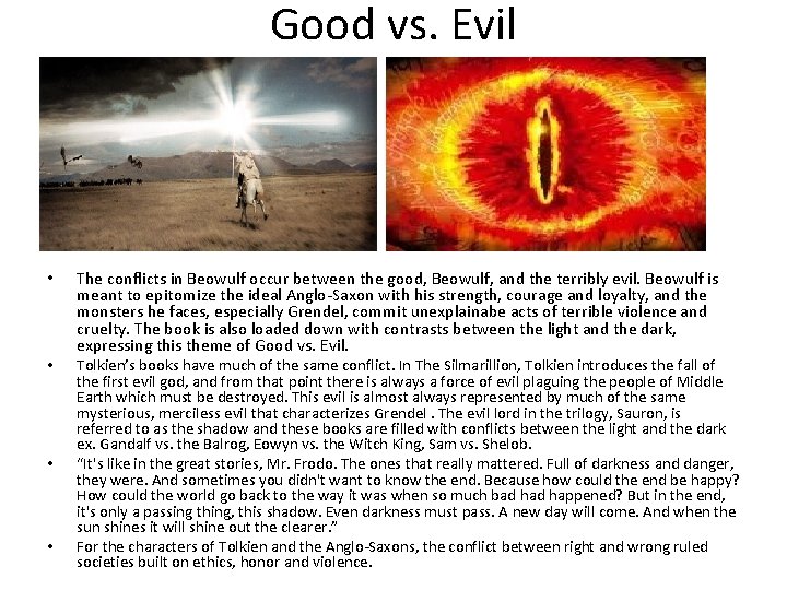 Good vs. Evil • • The conflicts in Beowulf occur between the good, Beowulf,