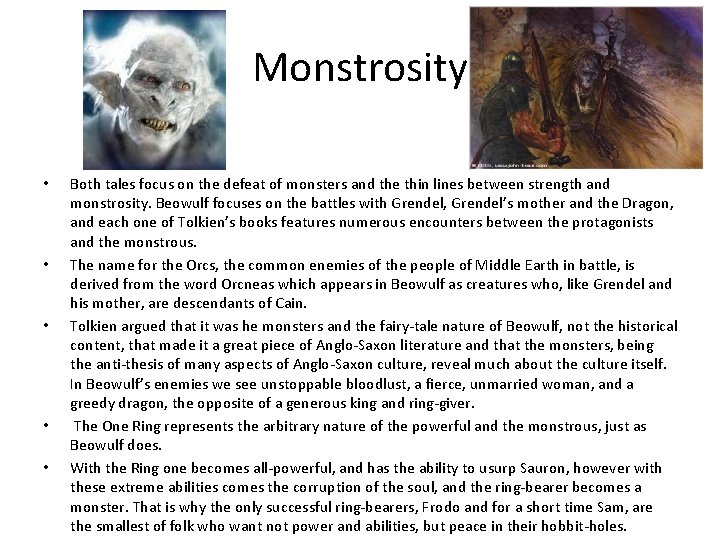 Monstrosity • • • Both tales focus on the defeat of monsters and the