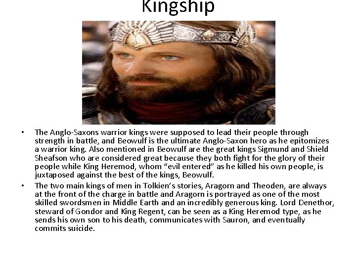 Kingship • • The Anglo-Saxons warrior kings were supposed to lead their people through