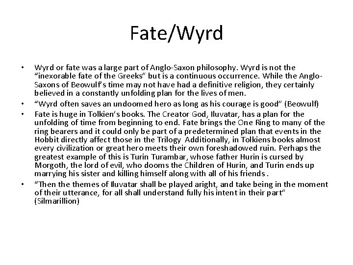 Fate/Wyrd • • Wyrd or fate was a large part of Anglo-Saxon philosophy. Wyrd