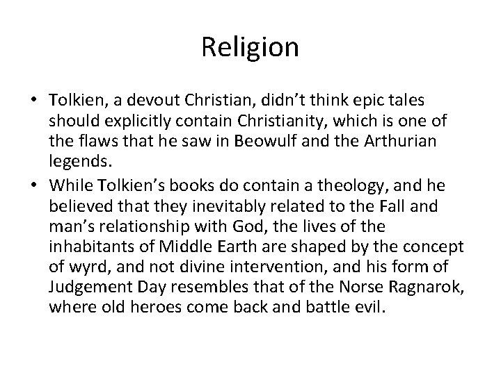 Religion • Tolkien, a devout Christian, didn’t think epic tales should explicitly contain Christianity,