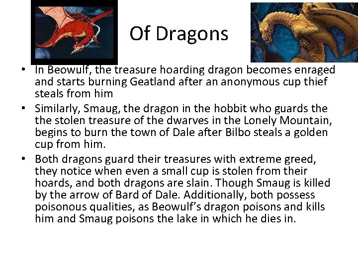 Of Dragons • In Beowulf, the treasure hoarding dragon becomes enraged and starts burning