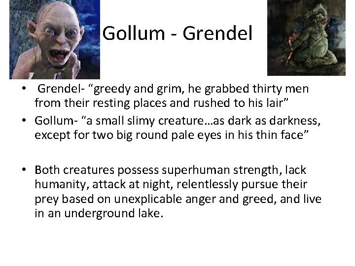 Gollum - Grendel • Grendel- “greedy and grim, he grabbed thirty men from their