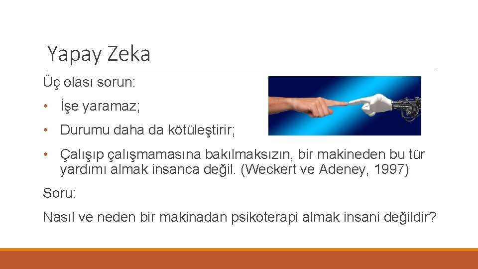 Yapay Zeka Üç olası sorun: • İşe yaramaz; • Durumu daha da kötüleştirir; •