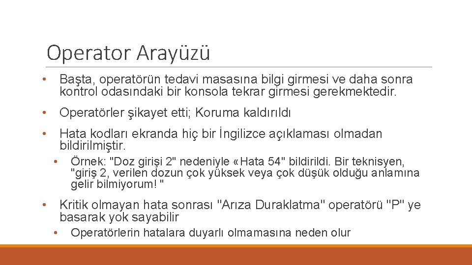 Operator Arayüzü • Başta, operatörün tedavi masasına bilgi girmesi ve daha sonra kontrol odasındaki