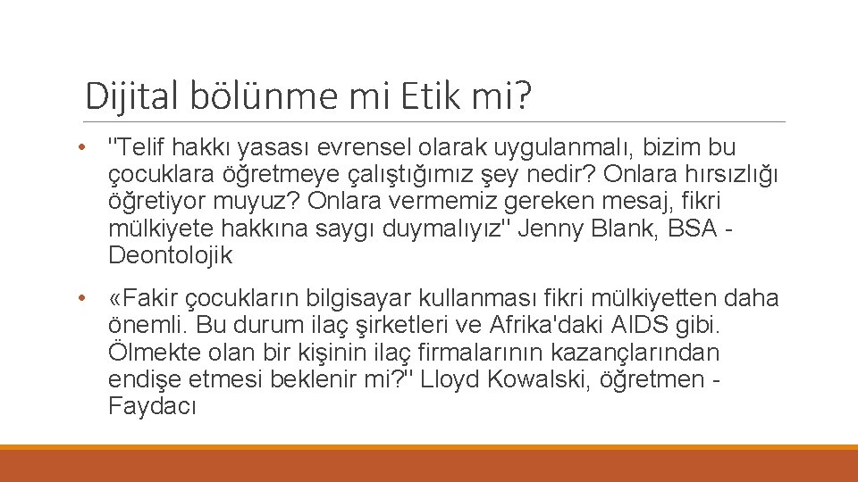 Dijital bölünme mi Etik mi? • "Telif hakkı yasası evrensel olarak uygulanmalı, bizim bu