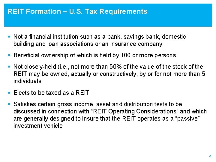 REIT Formation – U. S. Tax Requirements § Not a financial institution such as