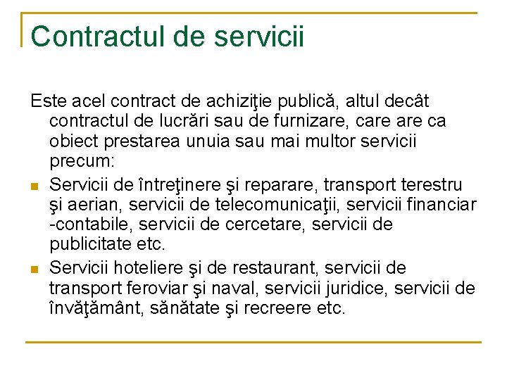 Contractul de servicii Este acel contract de achiziţie publică, altul decât contractul de lucrări