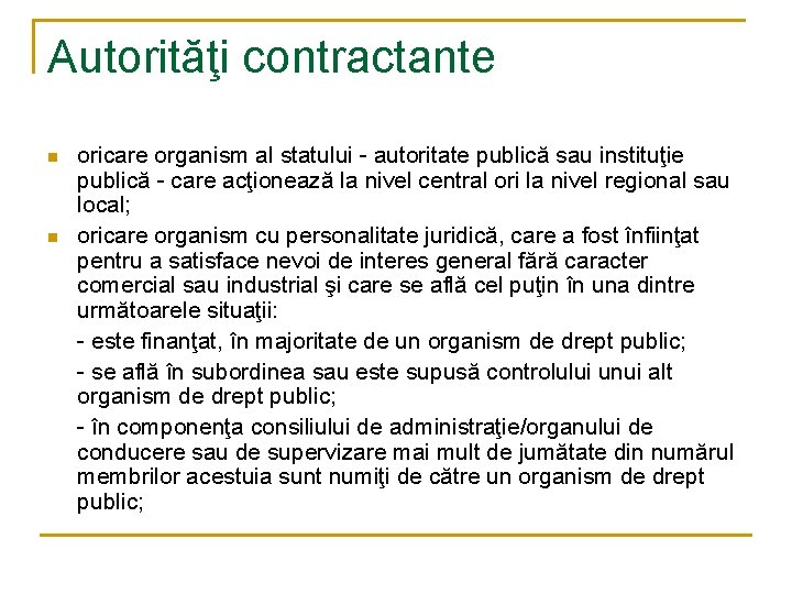 Autorităţi contractante n n oricare organism al statului - autoritate publică sau instituţie publică