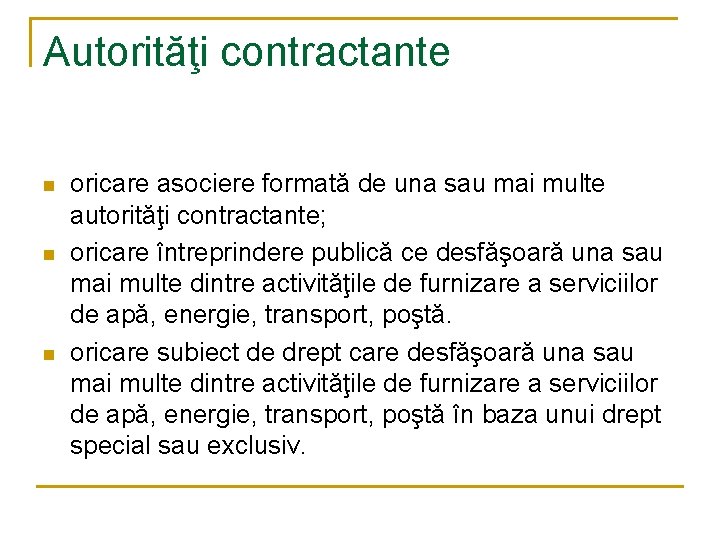 Autorităţi contractante n n n oricare asociere formată de una sau mai multe autorităţi Autorităţi contractante n n n oricare asociere formată de una sau mai multe autorităţi