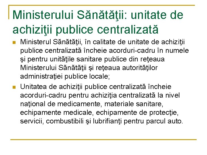 Ministerului Sănătăţii: unitate de achiziţii publice centralizată n n Ministerul Sănătăţii, în calitate de