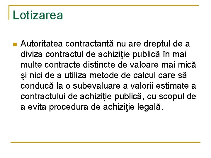 Lotizarea n Autoritatea contractantă nu are dreptul de a diviza contractul de achiziţie publică