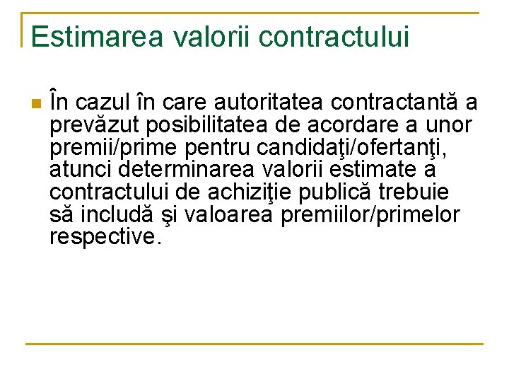 Estimarea valorii contractului n În cazul în care autoritatea contractantă a prevăzut posibilitatea de