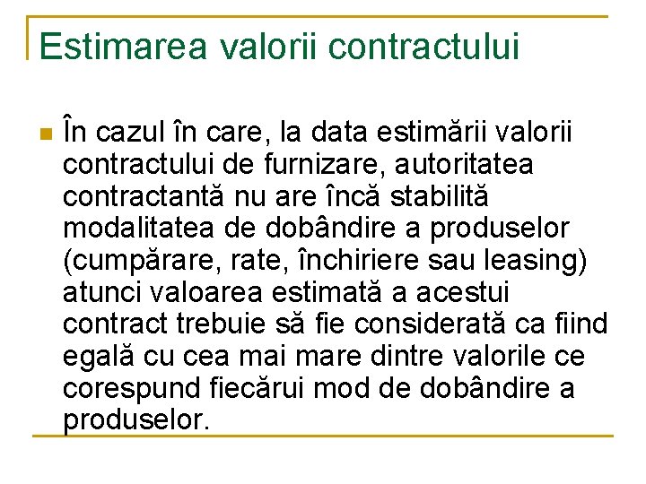 Estimarea valorii contractului n În cazul în care, la data estimării valorii contractului de