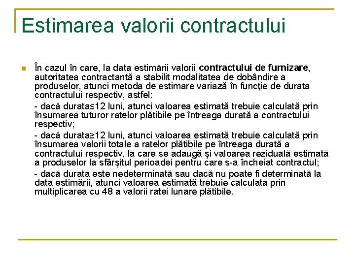 Estimarea valorii contractului n În cazul în care, la data estimării valorii contractului de