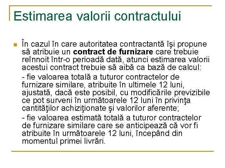 Estimarea valorii contractului n În cazul în care autoritatea contractantă îşi propune să atribuie