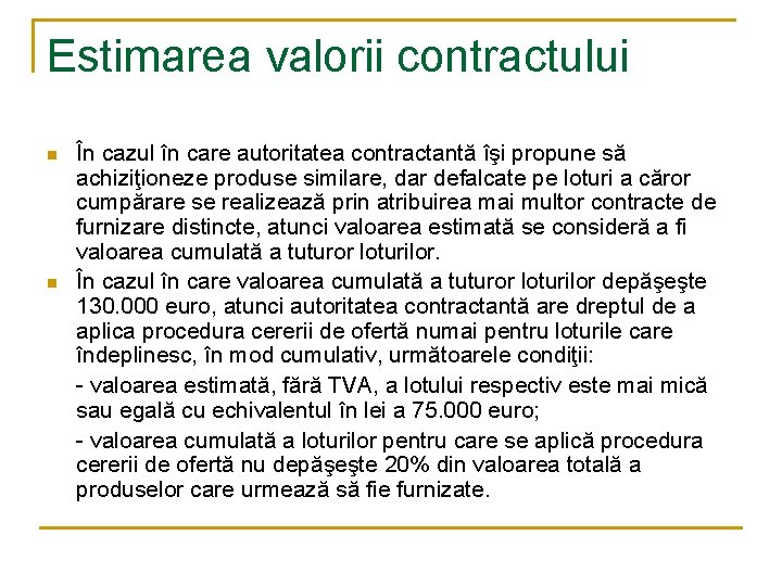 Estimarea valorii contractului n n În cazul în care autoritatea contractantă îşi propune să