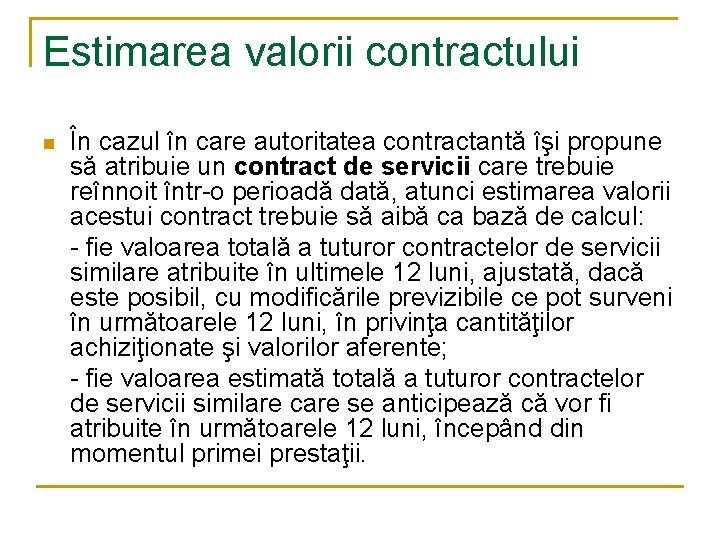 Estimarea valorii contractului n În cazul în care autoritatea contractantă îşi propune să atribuie