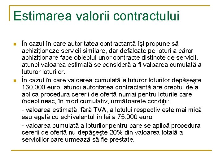 Estimarea valorii contractului n n În cazul în care autoritatea contractantă îşi propune să