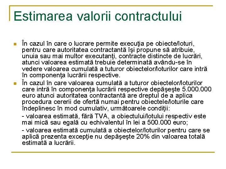 Estimarea valorii contractului n n În cazul în care o lucrare permite execuţia pe