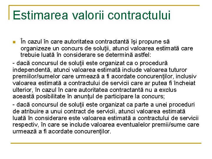 Estimarea valorii contractului În cazul în care autoritatea contractantă îşi propune să organizeze un