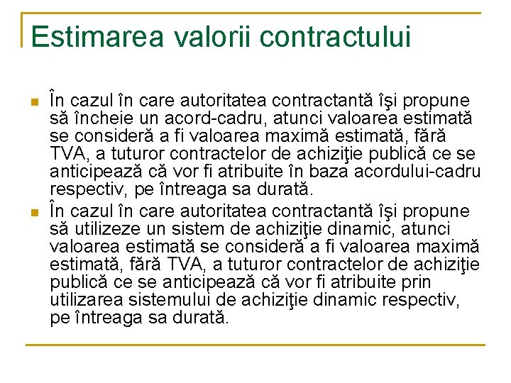 Estimarea valorii contractului n n În cazul în care autoritatea contractantă îşi propune să Estimarea valorii contractului n n În cazul în care autoritatea contractantă îşi propune să