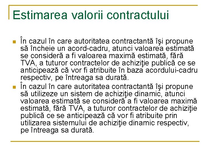 Estimarea valorii contractului n n În cazul în care autoritatea contractantă îşi propune să