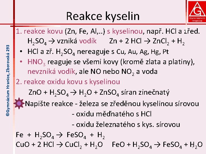 ©Gymnázium Hranice, Zborovská 293 Reakce kyselin 1. reakce kovu (Zn, Fe, Al, . .