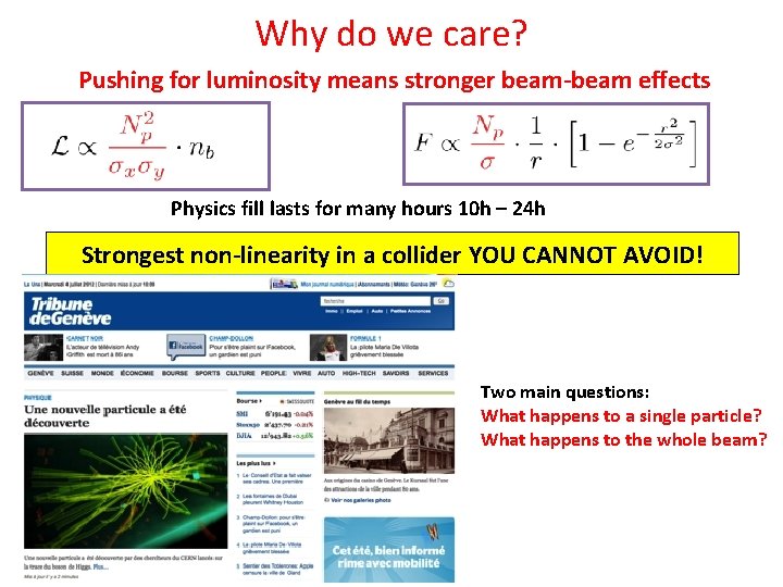 Why do we care? Pushing for luminosity means stronger beam-beam effects Physics fill lasts