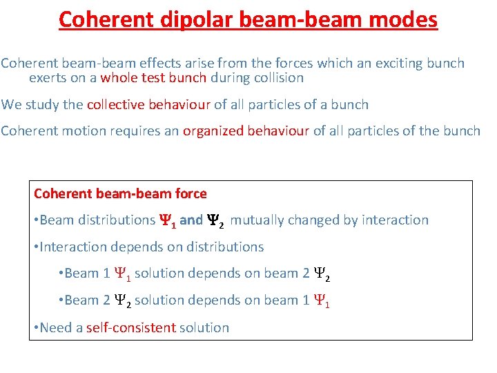 Coherent dipolar beam-beam modes Coherent beam-beam effects arise from the forces which an exciting