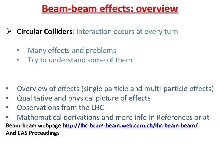 Beam-beam effects: overview Ø Circular Colliders: interaction occurs at every turn • • •